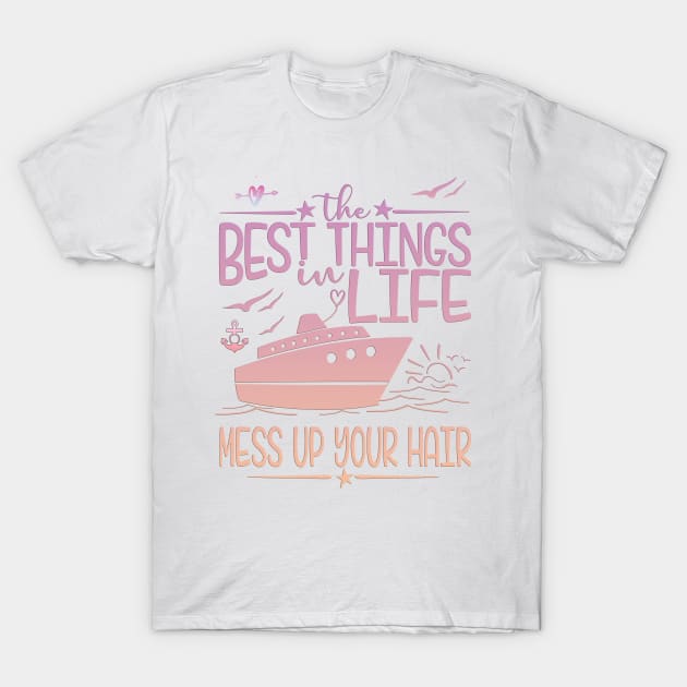 The Best Things In Life Mess Up Your Hair T-Shirt by By Diane Maclaine